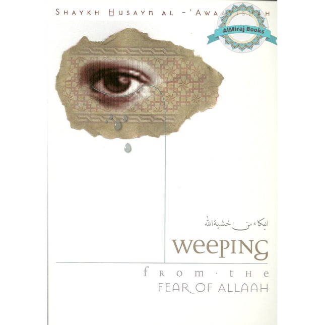 Weeping from the Fear Of Allah By Shaykh Husayn Al-Awaayishah