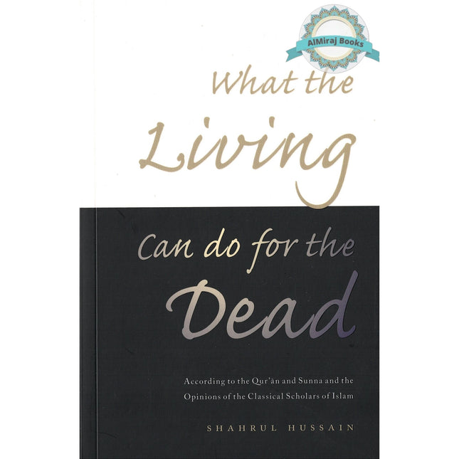 What the Living Can do for the Dead By Dr Shahrul Hussain