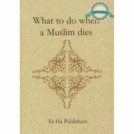 What to do when a Muslim dies By Noorjehan bint Faqir Seedat