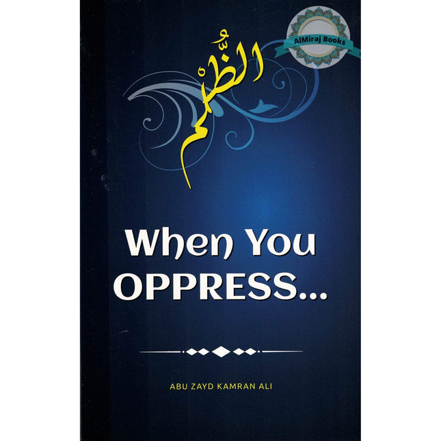 When You Oppress by Abu Zayd Kamran Ali