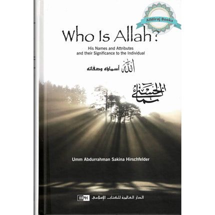 Who Is Allah? By Umm Abdurrahman Sakina Hirschfelder