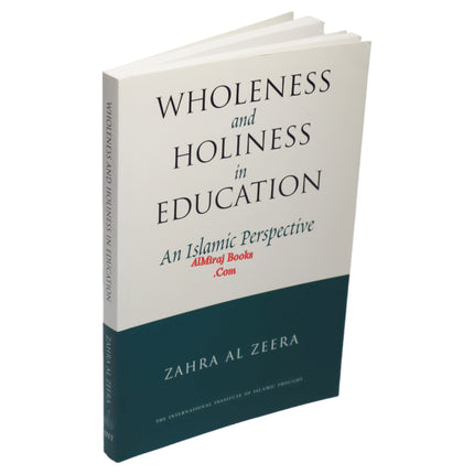 Wholeness and Holiness in Education: An Islamic Perspective