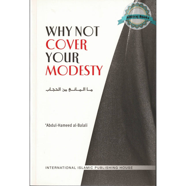 Why Not Cover Your Modesty By Abdul-Hameed al-Balali