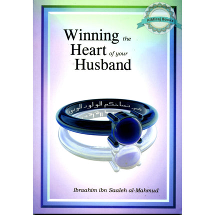Winning the Heart of Your Husband Ibraahim Ibn Saaleh Muhmud