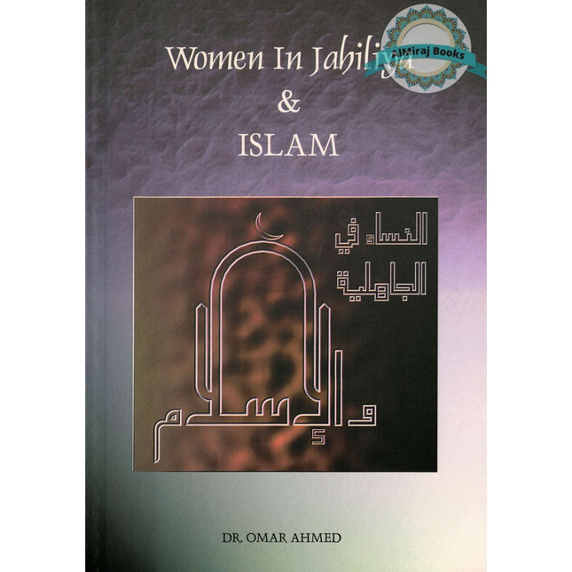 Women In Jahiliya & Islam By Dr. Omar Ahmed