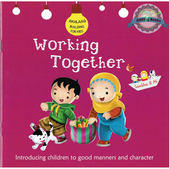 Working Together (Akhlaaq Building Series -Manners and Charters) By Ali Gator
