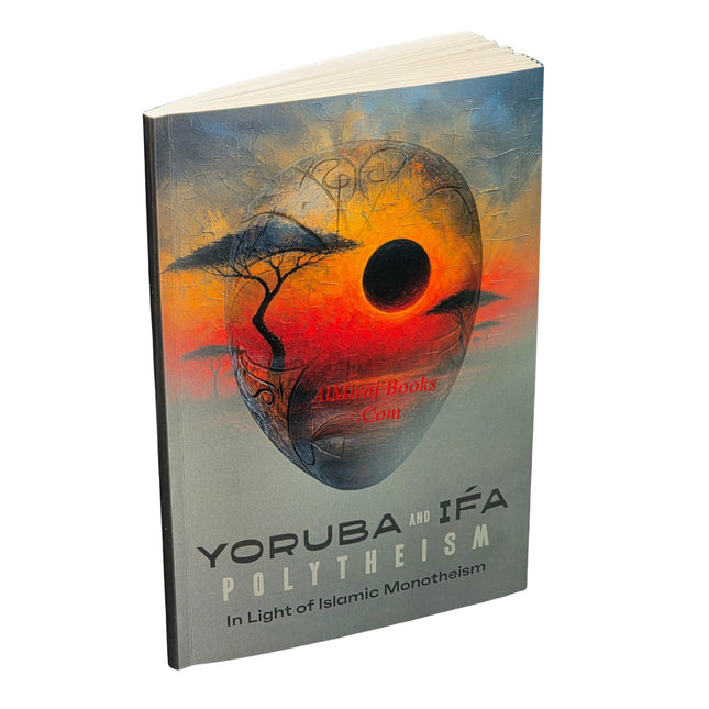 Yoruba and IFA Polythesim in Light of Islamic Monotheism