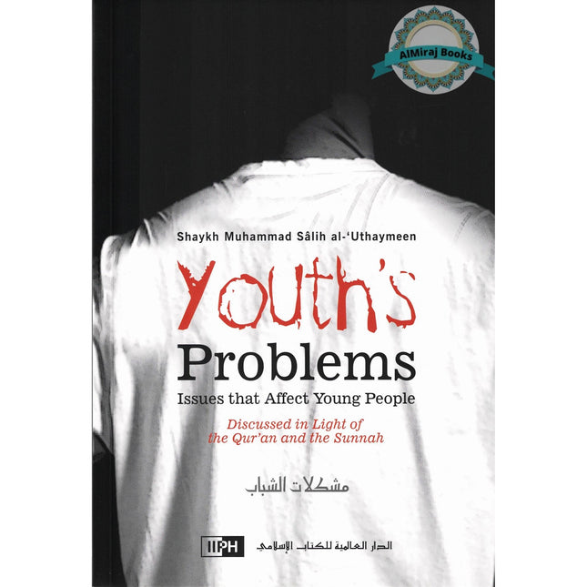 Youth's Problems: Issues That Affect Young People By Muhammad ibn Sâlih al-‘Uthaymeen