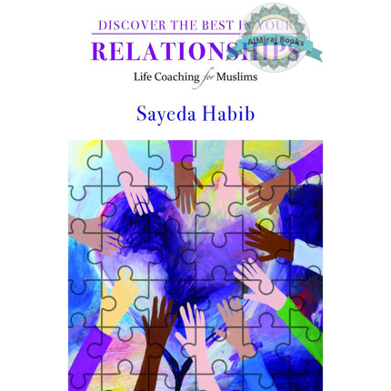 Discover the Best in Your Relationships: Life Coaching For Muslims