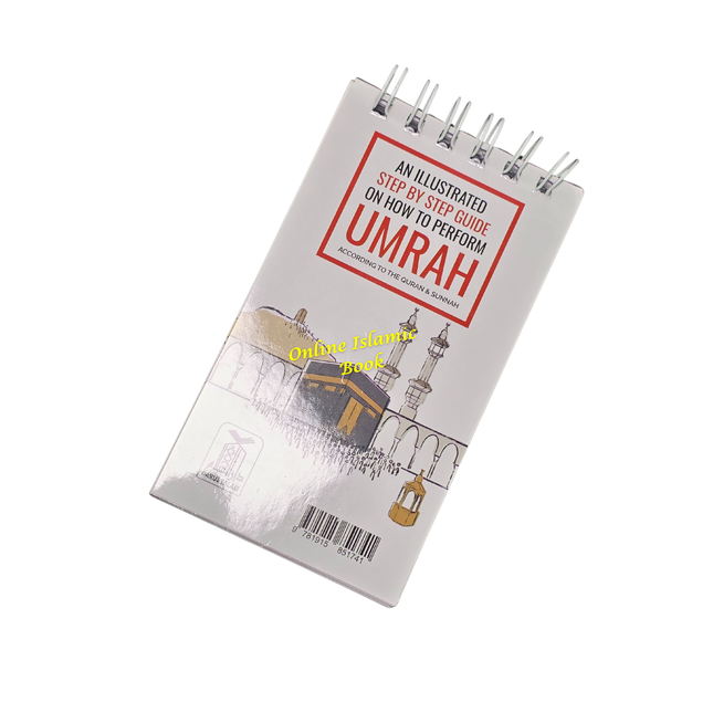 An Illustrated Step by Step Guide on How to Perform Umrah (A Spiral Guide to Performing Umrah with Ease)
