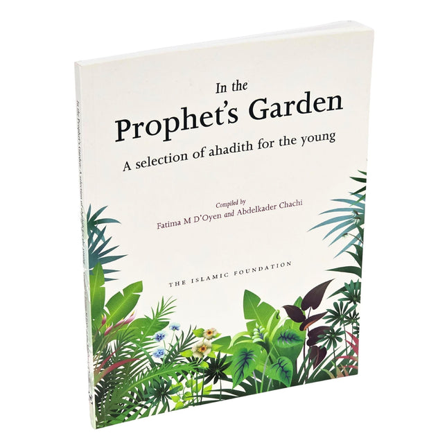 In the Prophet's Garden: A Selection of Ahadith for the Young