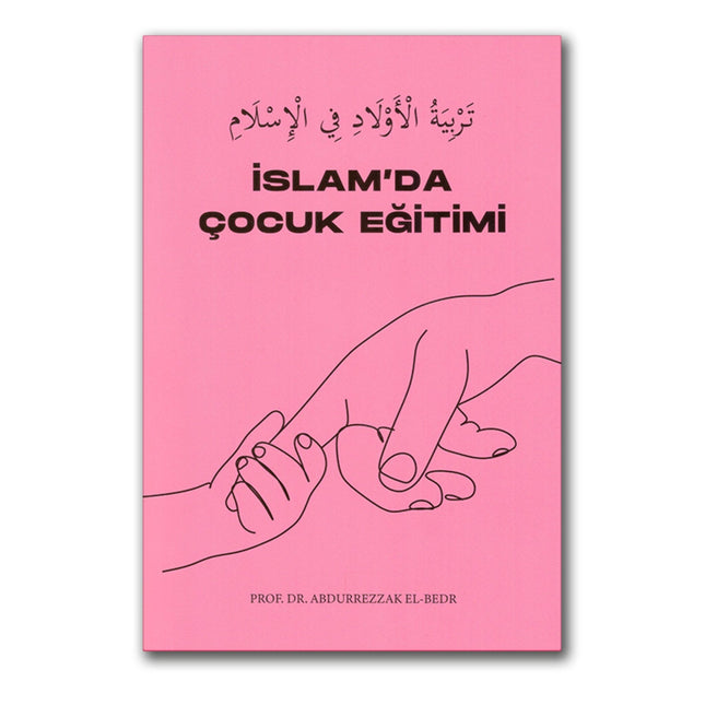 Islam’da Çocuk Eğitimi by Abdurrezzak el bedr (Turkish language)