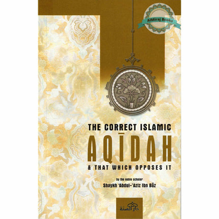 correct islamic Aqidah & that which opposes it By Shaykh Abdul-Aziz Ibn Baz