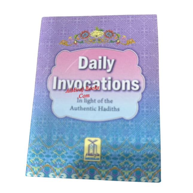 Daily Invocations in the light of Authenthic Hadiths