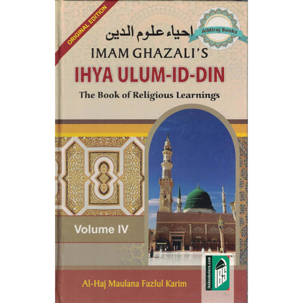 Ihya Ulum-id-Din - The Book of Religious Learnings - 4 Volume Set By Iman Ghazzali