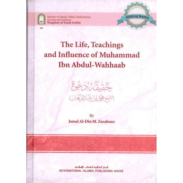 The Life, Teachings and Influence of Muhammad Ibn Abdul Wahhaab By Jamal Al-Din M. Zarabozo