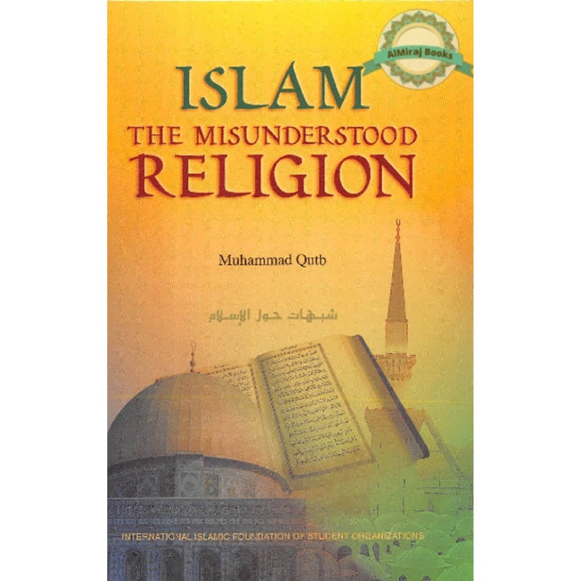 Islam The Misunderstood Religion By Muhammad Qutb