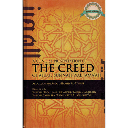 A Concise Presentation of the Creed of Ahlul Sunnah Wal- Jamaah By Abdullah Bin Abdul-Hamid Al-Athri